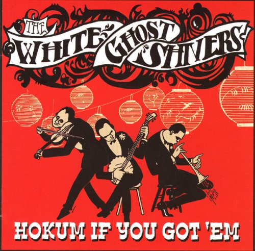 White Ghost Shivers - Hokum If You Got 'Em (2002)