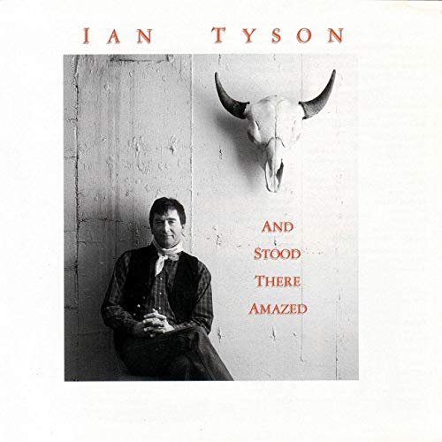 Ian Tyson - And Stood There Amazed (1991)