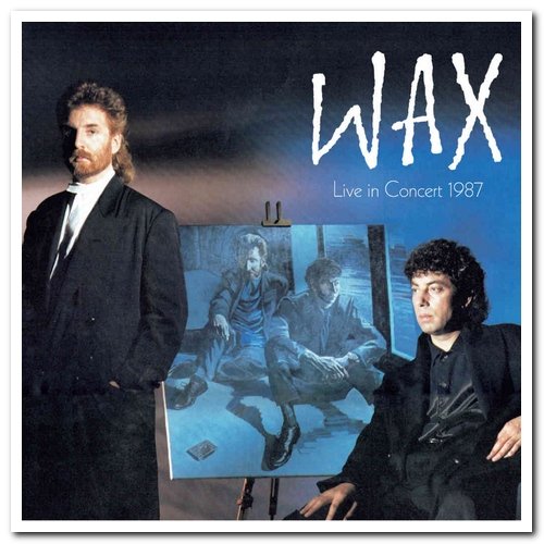 Wax - Live in Concert 1987 [2CD Set]  (2019) [CD Rip]