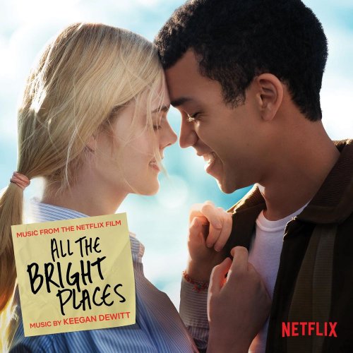 Keegan DeWitt - All The Bright Places (Music from the Netflix Film) (2020)