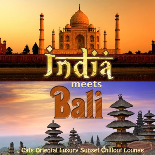 India Meets Bali (Cafe Oriental Luxury Sunset Chillout Lounge) (2014)