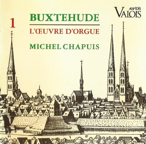 Michel Chapuis - Buxtehude: L'Oeuvre d'Orgue, Vol. 1 & 2 (1988)
