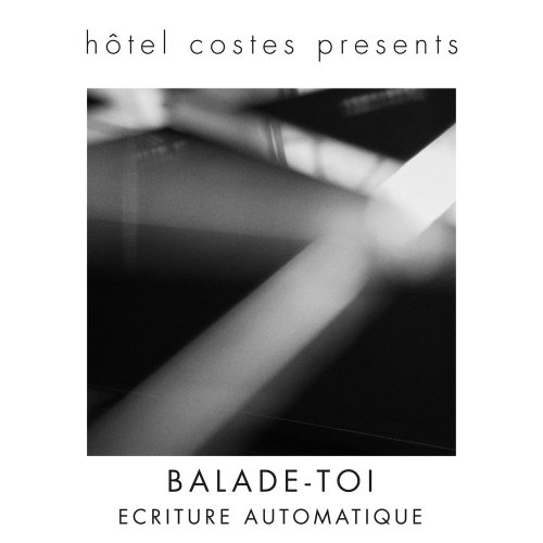 Ecriture Automatique - Hôtel Costes presents...Balade-Toi (2020)