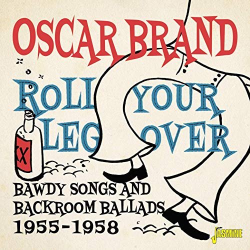 Oscar Brand - Roll Your Leg Over: Bawdy Songs and Backroom Ballads (1955-1958) (2020)