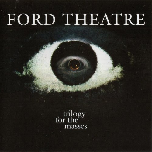 Ford Theatre - Trilogy For The Masses (Reissue) (1968/2005)