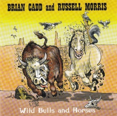 Brian Cadd And Russell Morris - Wild Bulls And Horses (2011)