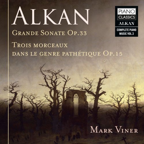 Mark Viner - Alkan: Grande Sonate, Op. 33, 3 Morceaux dans le genre Pathétique, Op. 15 (2020)
