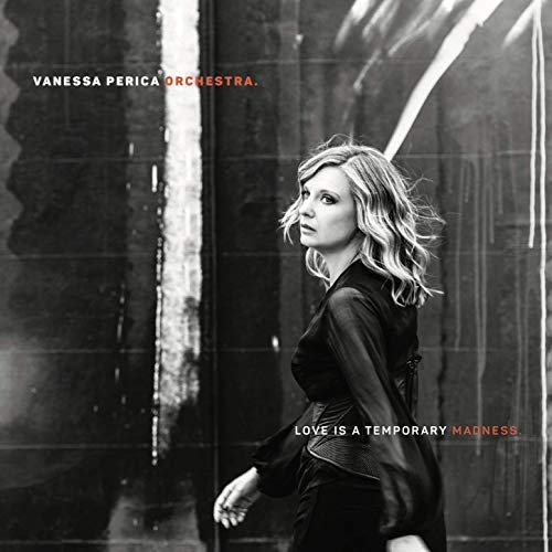 Vanessa Perica Orchestra - Love Is a Temporary Madness (2020)