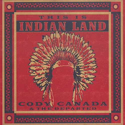 Cody Canada & The Departed - This Is Indian Land (2011)