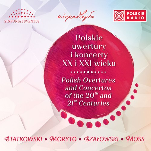 Polska Orkiestra Sinfonia Iuventus im. Jerzego Semkowa - Polskie uwertury i koncerty XX i XXI wieku (2020) [Hi-Res]