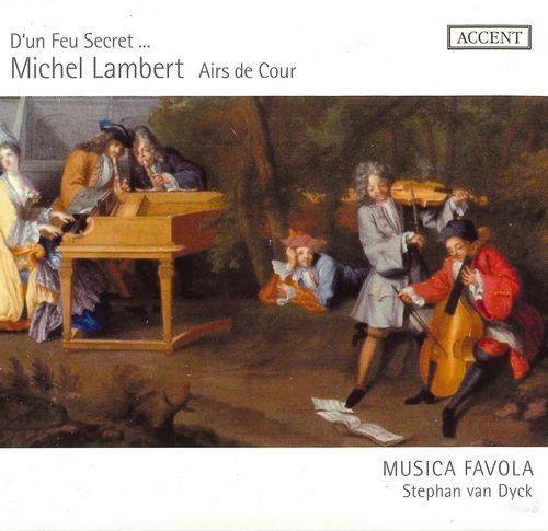 Musica Favola, Stephan van Dyck - D‘un Feu Secret - Michel Lambert: Airs de Cour (2010)