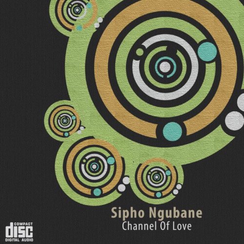 Sipho Ngubane - Channel Of Love (2020)