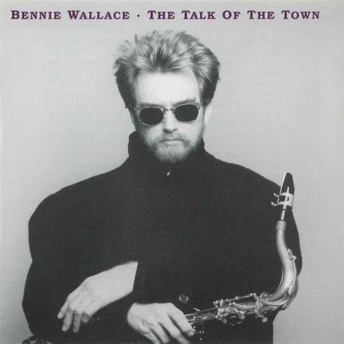 Bennie Wallace - The Talk of the Town (1993) FLAC