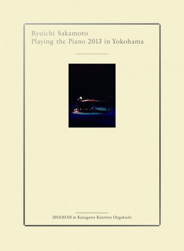 Ryuichi Sakamoto - Playing the Piano 2013 in Yokohama (2014) [Hi-Res]