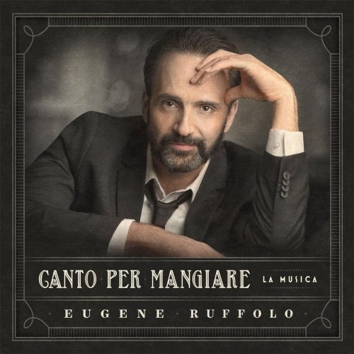 Eugene Ruffolo - Canto Per Mangiare (2017)