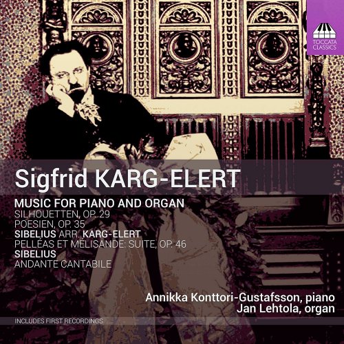 Annikka Konttori-Gustafsson & Jan Lehtola - Sigfrid Karg-Elert: Music for Piano and Organ (2017)
