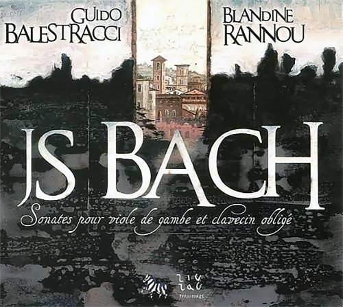 Guido Balestracci, Blandine Rannou - Bach: Sonates Pour Viole De Gambe Et Clavecin Oblige (2007)