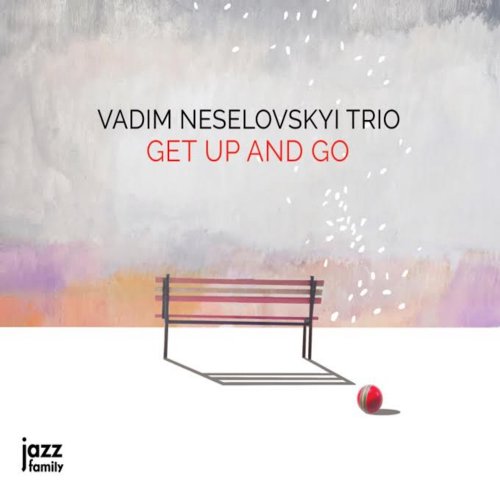 Vadim Neselovskyi Trio - Get Up and Go (2017) [Hi-Res]