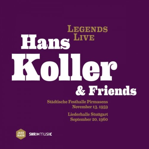 Hans Koller - Legends Live: Hans Koller & Friends (2013) [Hi-Res]