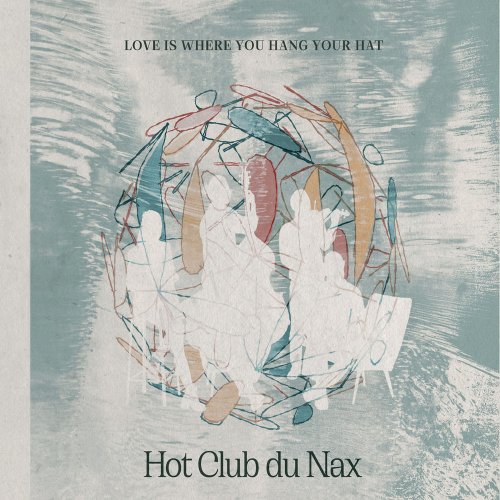 Hot Club du Nax - Love Is Where You Hang Your Hat (2020)