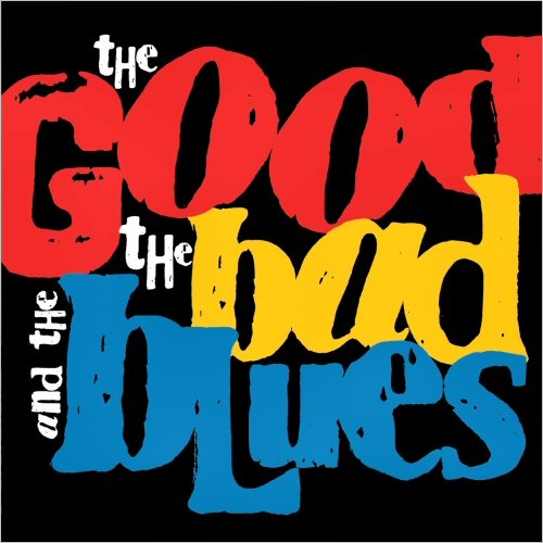 The Good, The Bad & The Blues - The Good, The Bad And The Blues (2019)