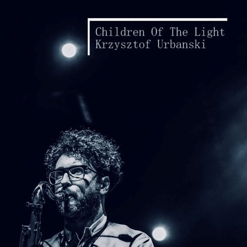 KRZYSZTOF URBANSKI - Children of the Light (2020)