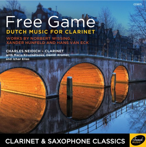 Charles Neidich, Maria Kouznetsova, Daniël Kramer, Izhar Elias - Free Game - Dutch Music for Clarinet (2020) [Hi-Res]