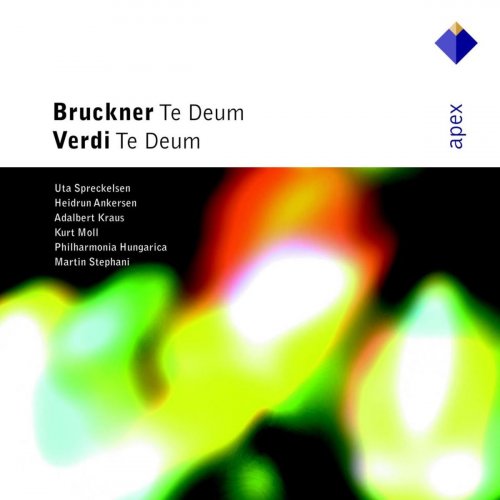 Martin Stephani & Philharmonia Hungarica - Bruckner : Te Deum & Verdi : Te Deum (- Apex) (2001/2020)