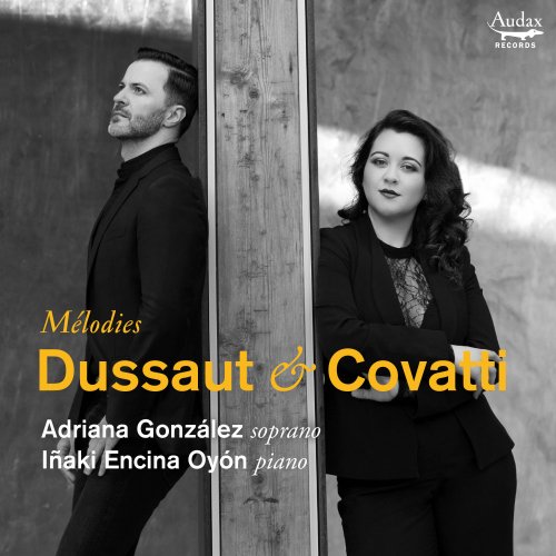 Adriana González & Iñaki Encina Oyón - Dussaut & Covatti: Mélodies (2020) [Hi-Res]