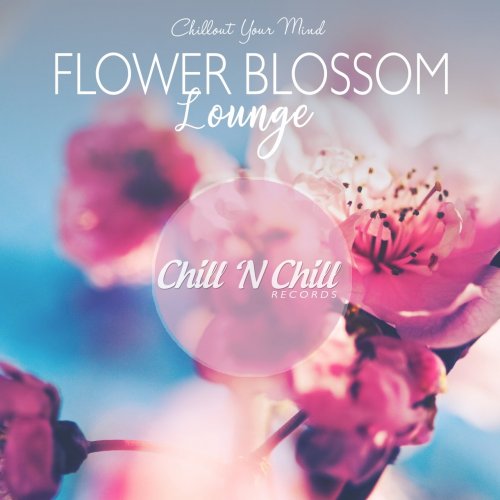 VA - Flower Blossom Lounge (Chillout Your Mind) (2020)