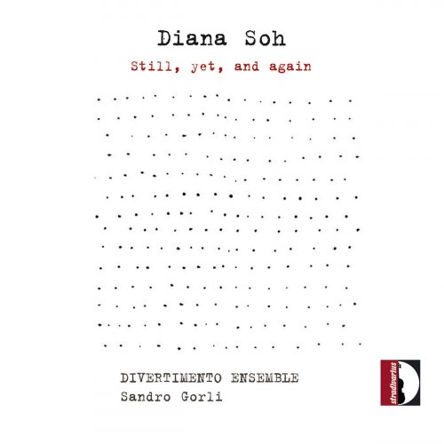 Divertimento Ensemble, Sandro Gorli - Diana Soh: Still, Yet and Again (2020) [Hi-Res]