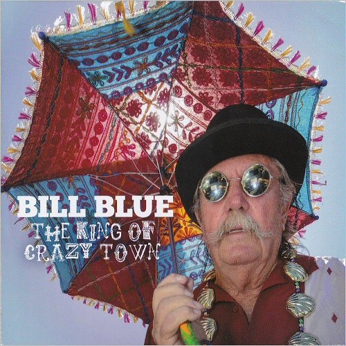 Bill Blue - The King Of Crazy Town (2020) [CD Rip]