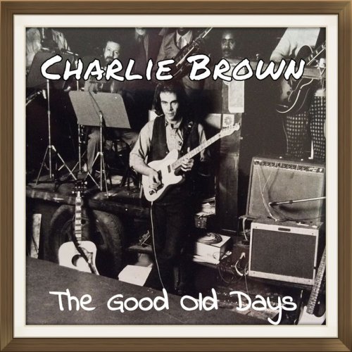 Charlie Brown - The Good Old Days (2020)