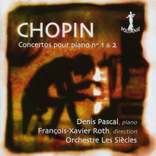 Denis Pascal, François-Xavier Roth - Chopin: Concertos pour piano Nos. 1 & 2 (2006)
