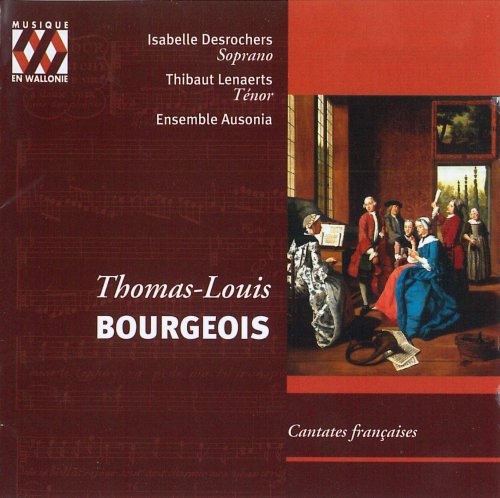 Isabelle Desrochers, Thomas Lenaerts, Ensemble Ausonia - Bourgeois: Cantates françaises (2005)