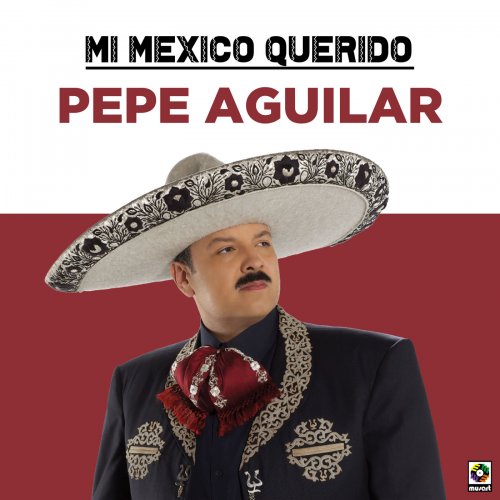 Pepe Aguilar - Mi Mexico Querido (2020)