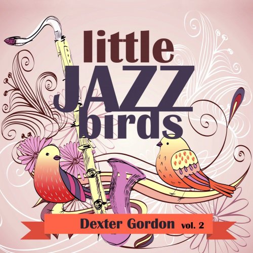 Dexter Gordon - Little Jazz Birds, Vol. 2 (2019) flac