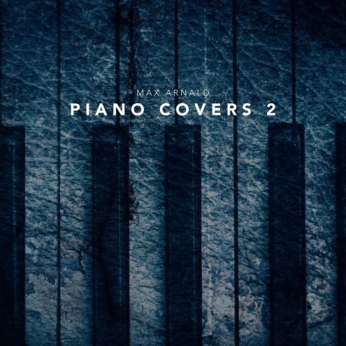 Max Arnald - Piano Covers 2 (2018)