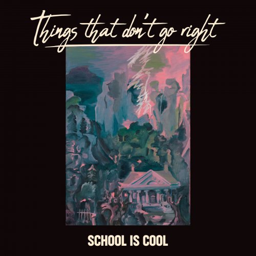 School Is Cool - Things That Don't Go Right (2020)