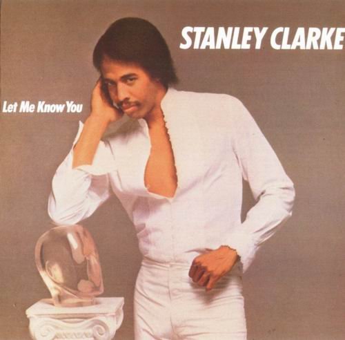 Stanley Clarke - Let Me Know You (1982)