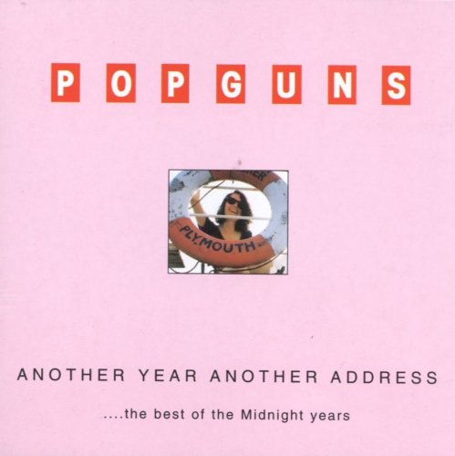 The Popguns - Another Year Another Address...The Best Of The Midnight Years (Remastered) (1996)