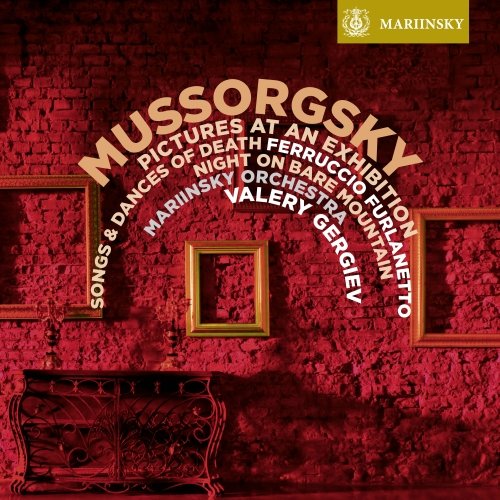 Mariinsky Orchestra & Valery Gergiev - Mussorgsky: Pictures at an Exhibition, Night on Bare Mountain & Songs and Dances of Death (2015) [Hi-Res]