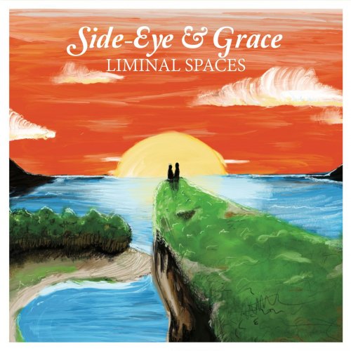 Side-Eye & Grace - Liminal Spaces (2020)
