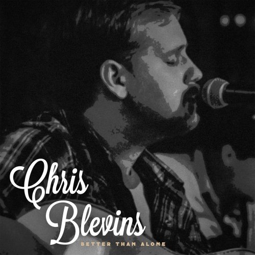 Chris Blevins - Better Than Alone (2017) [Hi-Res]