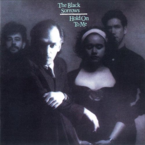 The Black Sorrows - Hold On To Me (1988) Lossless