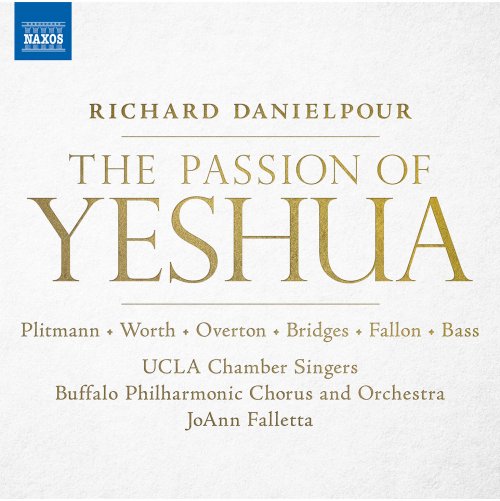 UCLA Chamber Singers, Buffalo Philharmonic Chorus and Orchestra & JoAnn Falletta - Danielpour: The Passion of Yeshua (2020) [Hi-Res]