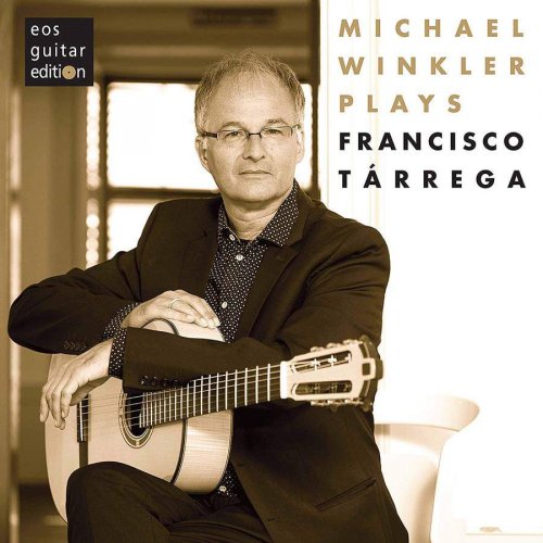 Michael Winkler - Michael Winkler plays Francisco Tárrega (2020) [Hi-Res]