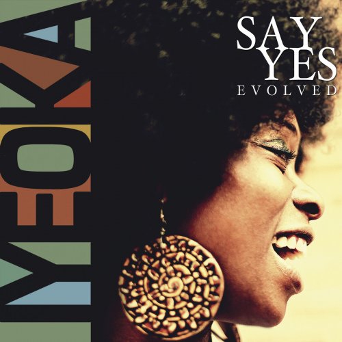 Iyeoka - Say Yes Evolved (Deluxe Version) (2016)