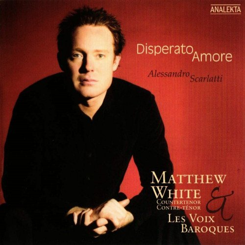 Matthew White - Scarlatti: Disperato Amore (2005)