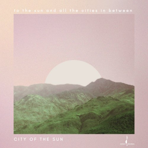 City Of The Sun - To The Sun And All The Cities In Between (2016) [Hi-Res]